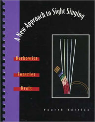 Title: A New Approach to Sight Singing (Fourth Edition) / Edition 4, Author: Sol Berkowitz