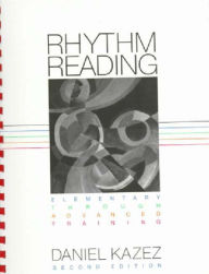 Title: Rhythm Reading: Elementary through Advanced Training / Edition 2, Author: Daniel Kazez