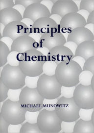 Title: Principles of Chemistry / Edition 1, Author: Michael Munowitz