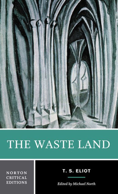 The Waste Land - A Norton Critical Edition / Edition 1 by T. S. Eliot ...