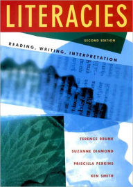 Title: Literacies: Reading, Writing, Interpretation / Edition 2, Author: Terence Brunk