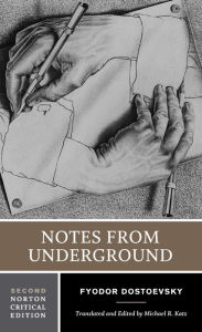 Title: Notes from Underground: A Norton Critical Edition / Edition 2, Author: Fyodor Dostoevsky