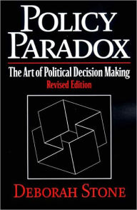 Title: Policy Paradox: The Art of Political Decision Making / Edition 1, Author: Deborah  Stone