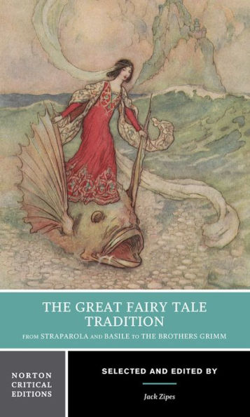 The Great Fairy Tale Tradition: From Straparola and Basile to the Brothers Grimm / Edition 1