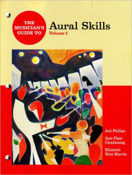 Title: The Musician's Guide to Aural Skills / Edition 1, Author: Joel Phillips