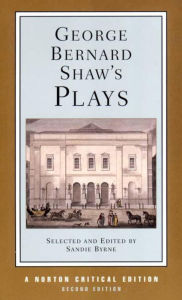 Title: George Bernard Shaw's Plays: Mrs. Warren's Profession, Pygmalion, Man and Superman, Major Barbara: A Norton Critical Edition / Edition 2, Author: George Bernard Shaw