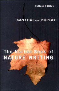 Title: Norton Book of Nature Writing,College Edition / Edition 1, Author: Robert Finch