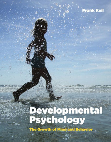 Developmental Psychology: The Growth of Mind and Behavior