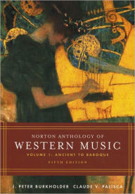 Title: Norton Anthology of Western Music / Edition 5, Author: J. Peter Burkholder