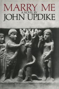 Title: Marry Me: A Romance, Author: John Updike