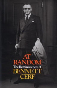 Title: At Random: The Reminiscences of Bennett Cerf, Author: Bennett Cerf