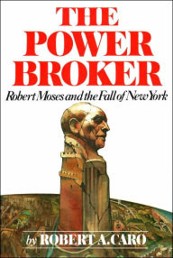 Title: The Power Broker: Robert Moses and the Fall of New York, Author: Robert A. Caro