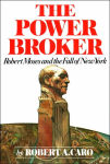 Alternative view 1 of The Power Broker: Robert Moses and the Fall of New York