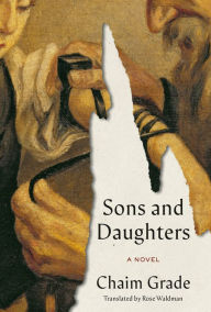 Title: Sons and Daughters: A Novel, Author: Chaim Grade
