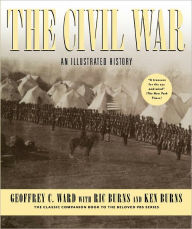 Title: The Civil War: An Illustrated History, Author: Geoffrey C. Ward