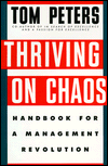 Title: Thriving on Chaos: Handbook for a Management Revolution, Author: Tom Peters