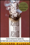 Title: Ashes to Ashes: America's Hundred-Year Cigarette War, the Public Health, and the Unabashed Triumph of Philip Morris, Author: Richard Kluger