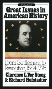 Title: Great Issues in American History: From Settlement to Revolution, 1584-1776, Author: Richard Hofstadter