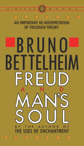 Freud and Man's Soul: An Important Re-Interpretation of Freudian Theory