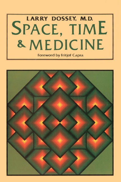 Space, Time, and Medicine: Foreword by Fritjof Capra