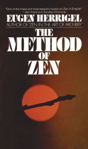 Title: The Method of Zen, Author: Eugen Herrigel