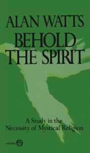 Behold the Spirit: A Study in the Necessity of Mystical Religion