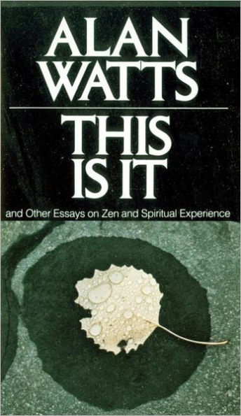 This Is It: and Other Essays on Zen and Spiritual Experience