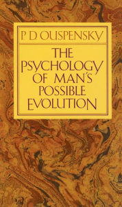 Title: The Psychology of Man's Possible Evolution, The, Author: P. D. Ouspensky