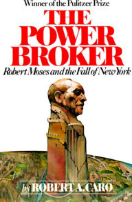 Title: The Power Broker: Robert Moses and the Fall of New York, Author: Robert A. Caro