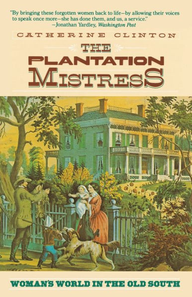 the Plantation Mistress: Woman's World Old South