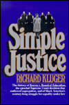 Title: Simple Justice: The History of Brown v. Board of Education and Black America's Struggle for Equality, Author: Richard Kluger