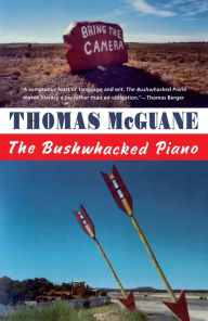 Title: The Bushwhacked Piano, Author: Thomas McGuane