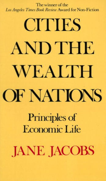 Cities and the Wealth of Nations: Principles of Economic Life