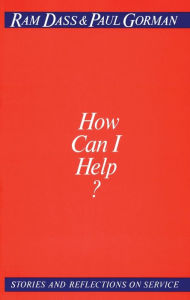 Title: How Can I Help?: Stories and Reflections on Service, Author: Ram Dass