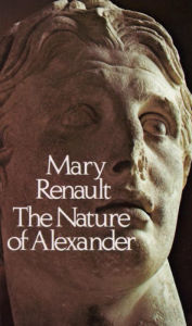 Title: The Nature of Alexander, Author: Mary Renault