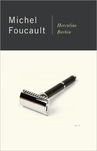 Title: Herculine Barbin: Being the Recently Discovered Memoirs of a Nineteenth-Century French Hermaphrodite, Author: Michel Foucault