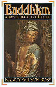 Title: Buddhism: Way of Life & Thought, Author: Nancy Wilson Ross
