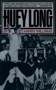 Title: Huey Long, Author: T. Harry Williams