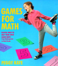 Title: Games for Math: Playful Ways to Help Your Child Learn Math from Kindergarten to Third Grade, Author: Peggy Kaye