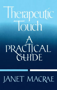 Title: Therapeutic Touch: A Practical Guide, Author: Janet Macrae