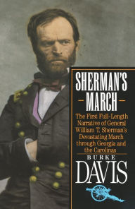 Title: Sherman's March: The First Full-Length Narration of General William T. Sherman's Devastating March Through Georgia and the Carolinas, Author: Burke Davis