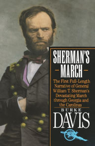 Title: Sherman's March: The First Full-Length Narrative of General William T. Sherman's Devastating March through Georgia and the Carolinas, Author: Burke Davis