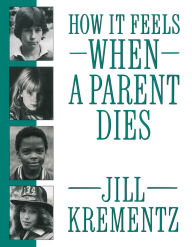 Title: How It Feels When a Parent Dies, Author: Jill Krementz