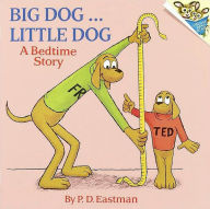 Title: Big Dog...Little Dog: A Bedtime Story, Author: P. D. Eastman