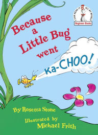 Title: Because a Little Bug Went Ka-Choo!, Author: Rosetta Stone
