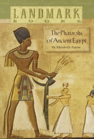 Title: The Pharaohs of Ancient Egypt, Author: Elizabeth Payne