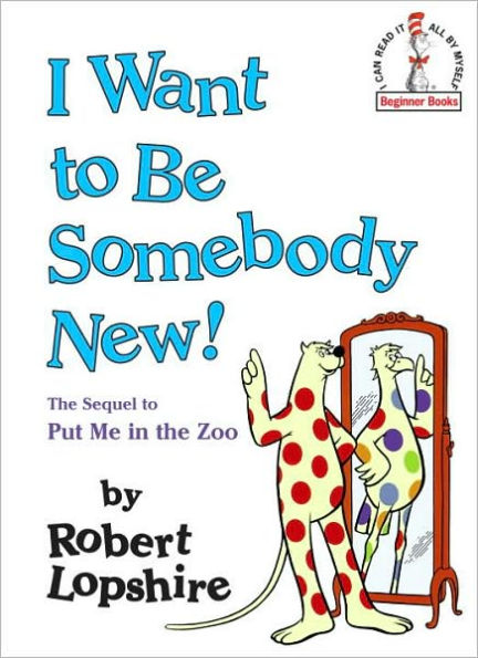 I Want to Be Somebody New!