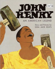 Title: John Henry: An American Legend, Author: Ezra Jack Keats