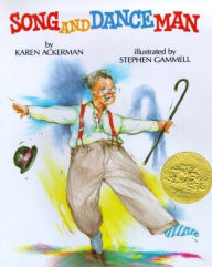 Title: Song and Dance Man: (Caldecott Medal Winner), Author: Karen Ackerman