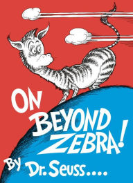 Title: On Beyond Zebra!, Author: Dr. Seuss